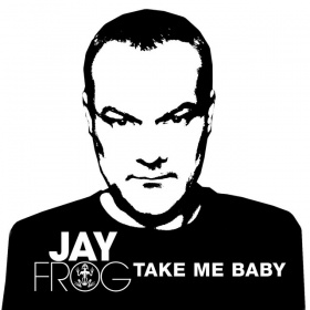 JAY FROG - TAKE ME BABY